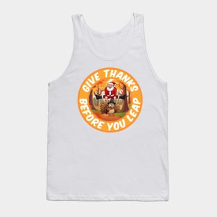 Give Thanks, before you Leap Tank Top